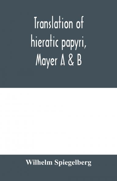 Translation of hieratic papyri Mayer A & B