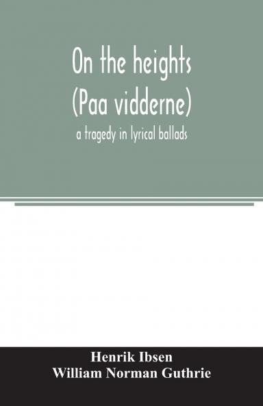 On the heights (Paa vidderne) a tragedy in lyrical ballads