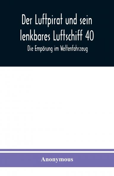 Der Luftpirat und sein lenkbares Luftschiff 40