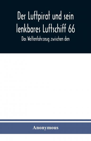 Der Luftpirat und sein lenkbares Luftschiff 66