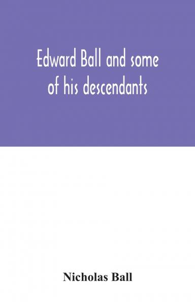 Edward Ball and some of his descendants