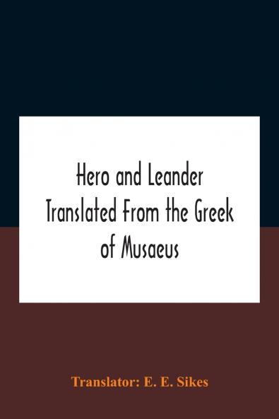 Hero And Leander Translated From The Greek Of Musaeus
