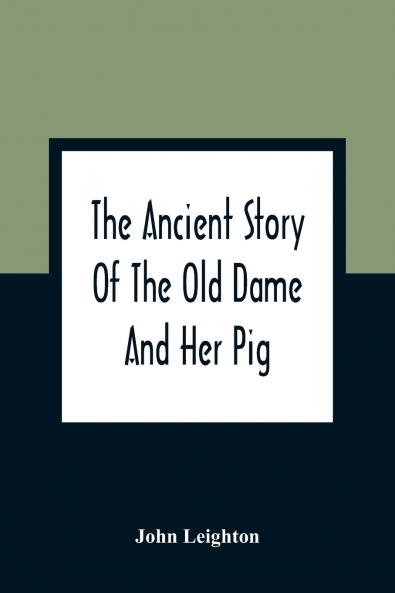 The Ancient Story Of The Old Dame And Her Pig