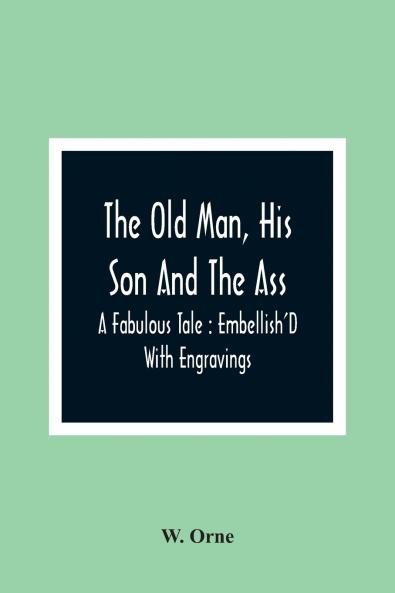 The Old Man His Son And The Ass