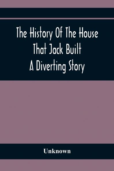 The History Of The House That Jack Built