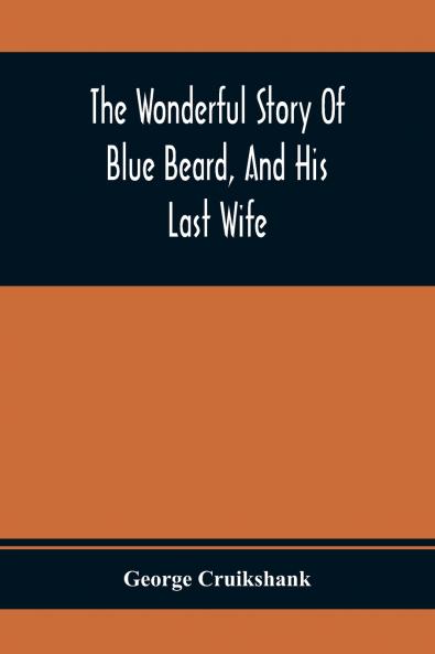 The Wonderful Story Of Blue Beard And His Last Wife