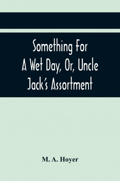 Something For A Wet Day Or Uncle Jack'S Assortment