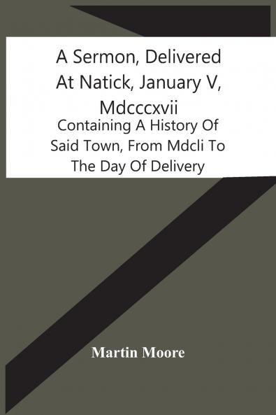 A Sermon Delivered At Natick January V Mdcccxvii