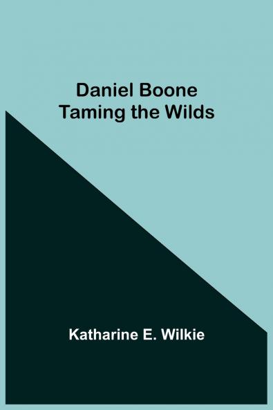 Daniel Boone Taming The Wilds