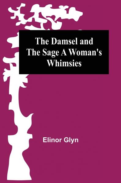The Damsel and the Sage A Woman's Whimsies