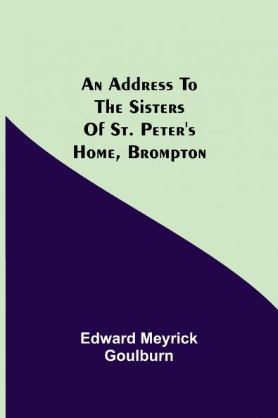 An Address To The Sisters Of St. Peter'S Home Brompton