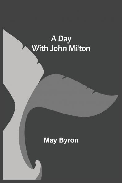 A Day With John Milton