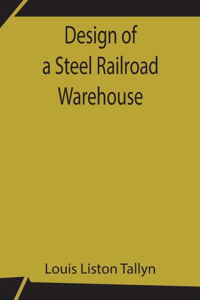 Design Of A Steel Railroad Warehouse