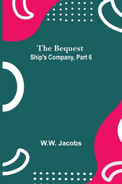 The Bequest; Ship'S Company Part 6
