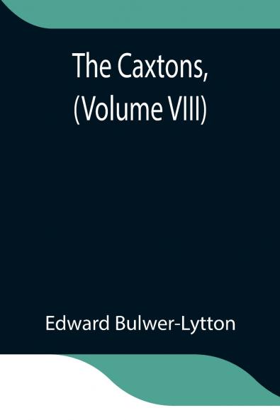 The Caxtons (Volume Viii)