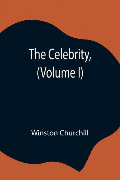 The Celebrity (Volume I)