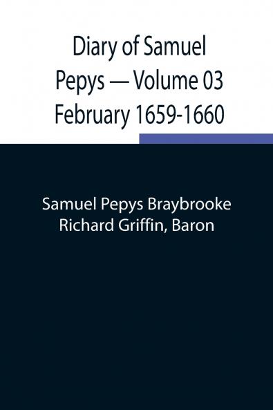 Diary Of Samuel Pepys - Volume 03