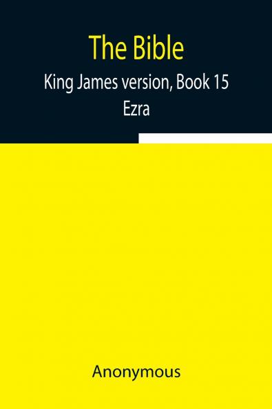 The Bible King James Version Book 15; Ezra