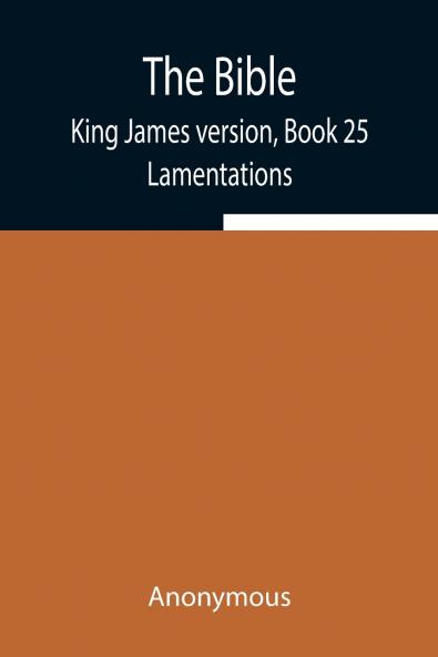 The Bible King James Version Book 25; Lamentations