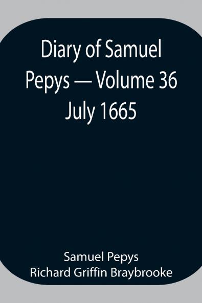 Diary Of Samuel Pepys - Volume 36
