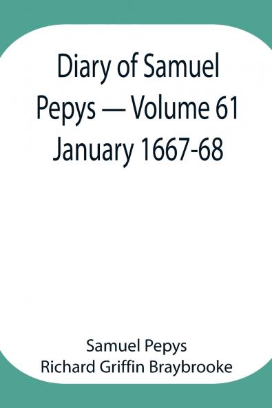 Diary Of Samuel Pepys - Volume 61