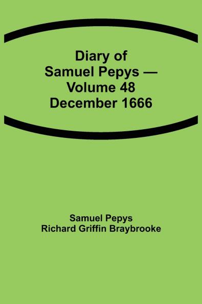 Diary Of Samuel Pepys - Volume 48