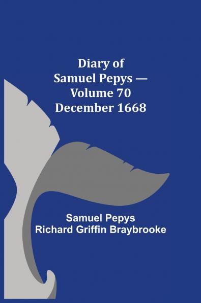 Diary Of Samuel Pepys - Volume 70