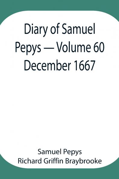 Diary Of Samuel Pepys - Volume 60