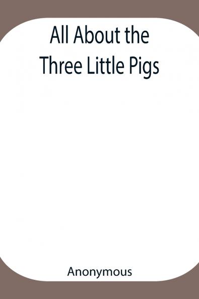 All About The Three Little Pigs