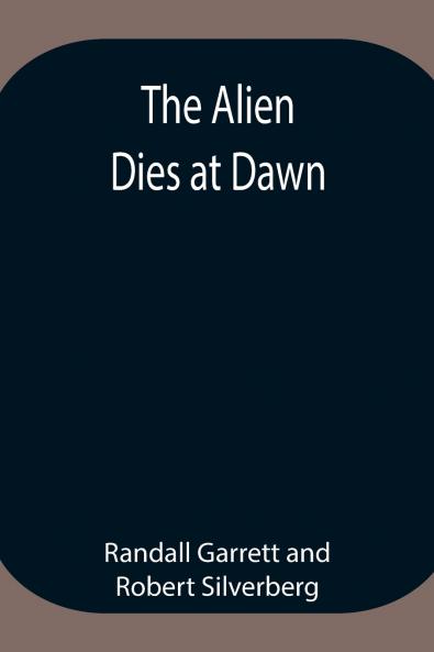 The Alien Dies At Dawn
