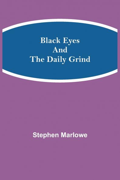 Black Eyes and the Daily Grind