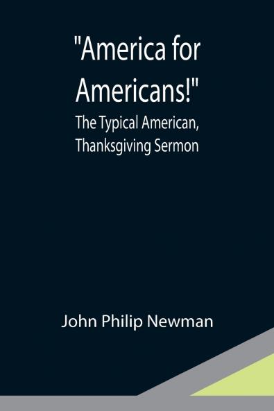 America for Americans! ; The Typical American Thanksgiving Sermon