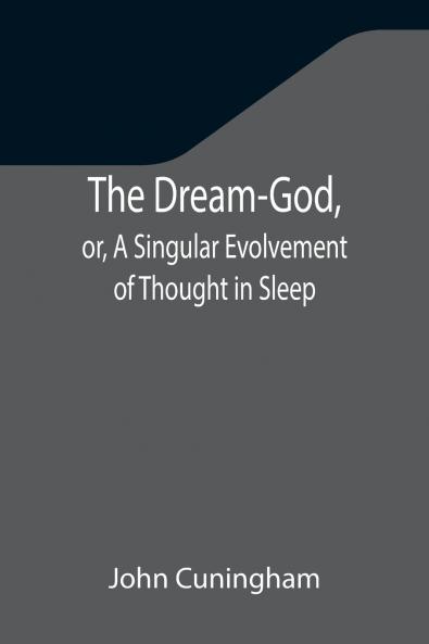 The Dream-God or A Singular Evolvement of Thought in Sleep