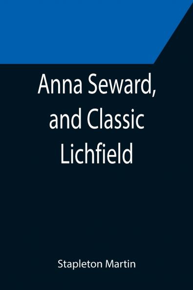 Anna Seward and Classic Lichfield