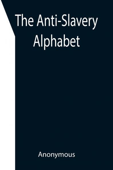The Anti-Slavery Alphabet