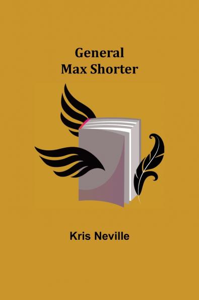 General Max Shorter