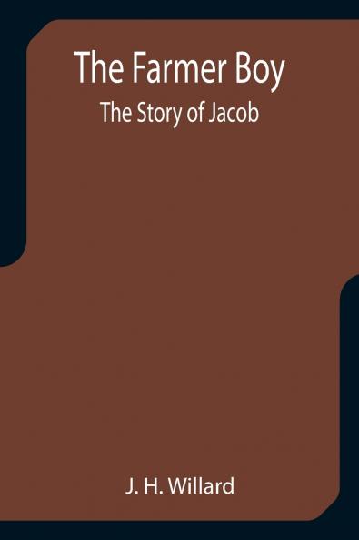 The Farmer Boy; the Story of Jacob