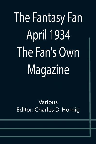 The Fantasy Fan April 1934 The Fan's Own Magazine