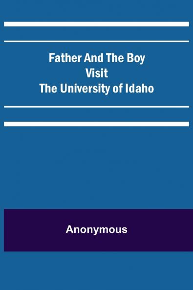 Father and the Boy Visit the University of Idaho