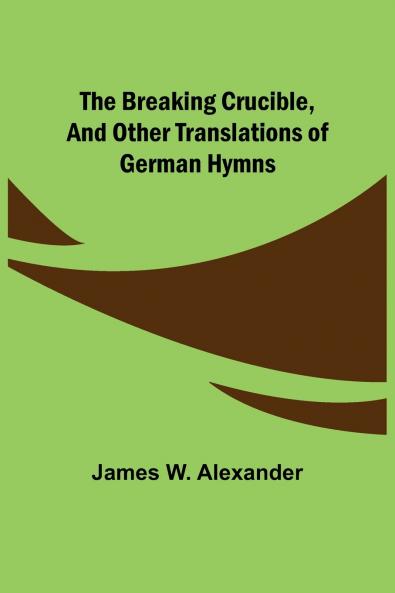 The Breaking Crucible and Other Translations of German Hymns