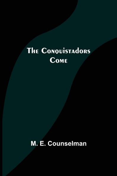 The Conquistadors Come