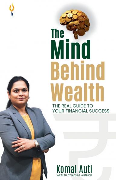 The mind behind wealth the real guide to your financial success