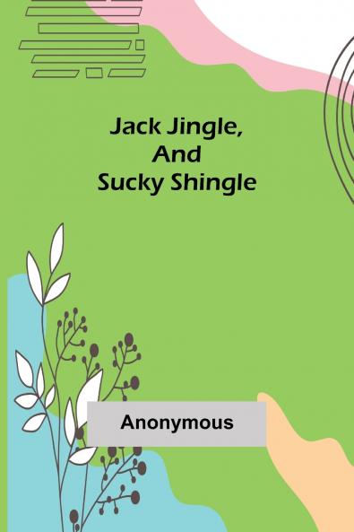 Jack Jingle and Sucky Shingle