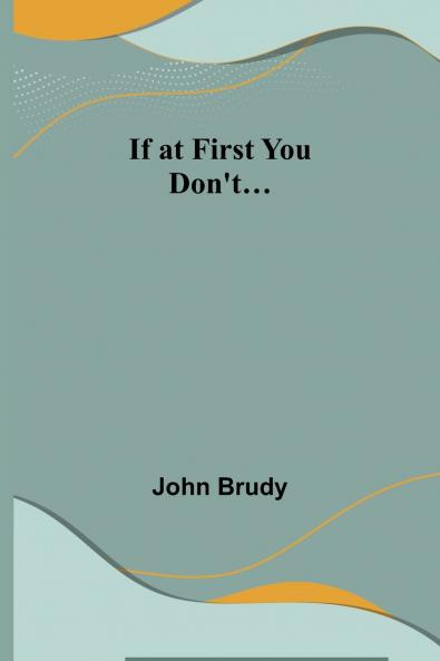 If at First You Don't...