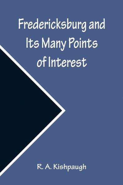 Fredericksburg and Its Many Points of Interest