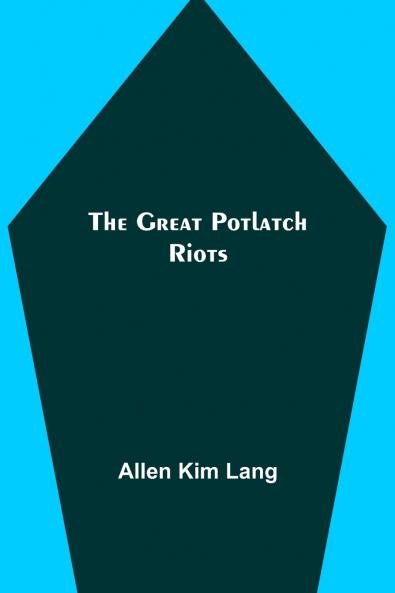 The Great Potlatch Riots