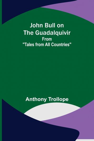 John Bull on the Guadalquivir ; From Tales from All Countries