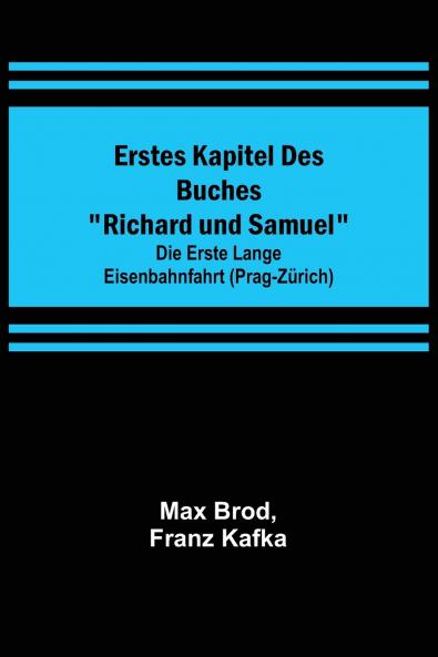 Erstes Kapitel des Buches Richard und Samuel; Die erste lange Eisenbahnfahrt (Prag-Z��rich)