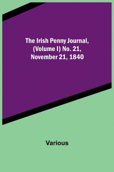 The Irish Penny Journal (Volume I) No. 21 November 21 1840