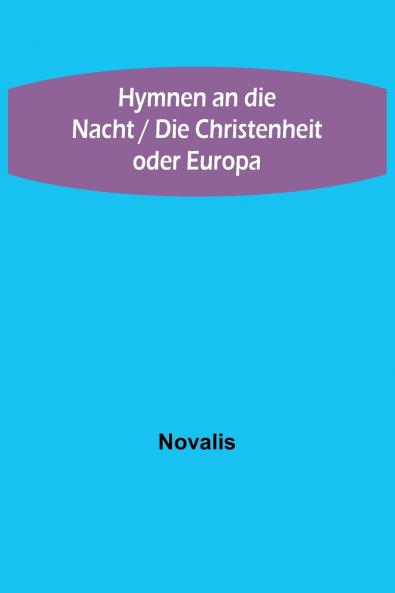 Hymnen an die Nacht / Die Christenheit oder Europa